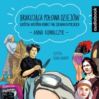 CD MP3 Brakująca połowa dziejów. Autor: Hanna Kowalczyk. SmakLiter.pl Okładka książki CD MP3 Brakująca połowa dziejów