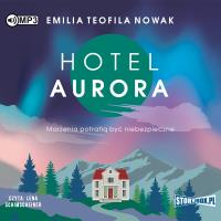 CD MP3 Hotel Aurora. Autor: Nowak Emilia Teofila. SmakLiter.pl Okładka książki CD MP3 Hotel Aurora