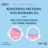 CD MP3 Koszerna metoda wychowawcza czyli nie czyń drugiemu, co tobie niemiłe. Autor: Ojciec Wwwirgiliusz. SmakLiter.pl Okładka książki CD MP3 Koszerna metoda wychowawcza czyli nie czyń drugiemu, co tobie niemiłe