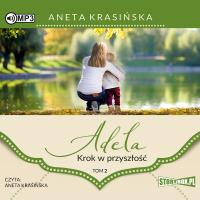 CD MP3 Krok w przyszłość. Adela. Tom 2. Autor: Aneta Krasińska. SmakLiter.pl Okładka książki CD MP3 Krok w przyszłość. Adela. Tom 2