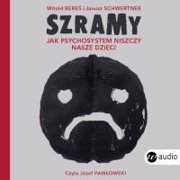 CD MP3 Szramy. Jak psychosystem niszczy nasze dzieci. Autor: Witold Bereś, JANUSZ SCHWERTNER. SmakLiter.pl Okładka książki CD MP3 Szramy. Jak psychosystem niszczy nasze dzieci