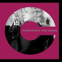 Okładka książki CD Pod skórą. Kasia Cerekwicka