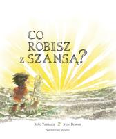 Co robisz z szansą?. Autor: Yamada Kobi. SmakLiter.pl Okładka książki Co robisz z szansą?