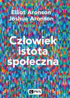 Człowiek istota społeczna. Wydanie nowe. Autor: Elliot Aronson, Aronson Joshua. SmakLiter.pl Okładka książki Człowiek istota społeczna. Wydanie nowe
