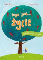 Czym jest... Życie. Autor: Baffetti Barbara (tekst); Assirelli Francesca (ilustracje). SmakLiter.pl Okładka książki Czym jest... Życie