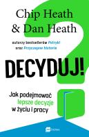 Decyduj!. Autor: Chip Heath, Dan Heath. SmakLiter.pl Okładka książki Decyduj!