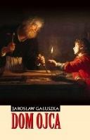 Dom Ojca. Autor: Gałuszka Jarosław. SmakLiter.pl Okładka książki Dom Ojca