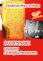 Dzienniki. Legiony i II wojna światowa. Autor: Pełczyński Tadeusz. SmakLiter.pl Okładka książki Dzienniki. Legiony i II wojna światowa