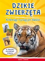 Dzikie zwierzęta Koloruję i rysuję po śladzie. Autor: Myślak Monika. SmakLiter.pl Okładka książki Dzikie zwierzęta Koloruję i rysuję po śladzie