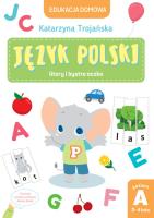 Edukacja domowa. Język polski. Poziom A. Autor: Katarzyna Trojańska .. SmakLiter.pl Okładka książki Edukacja domowa. Język polski. Poziom A