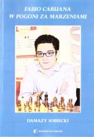 Fabio Caruana. W pogoni za marzeniami. Autor: Sobiecki Damazy. SmakLiter.pl Okładka książki Fabio Caruana. W pogoni za marzeniami