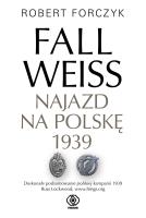 Fall Weiss. Najazd na Polskę 1939. Autor: Robert Forczyk, Jan Szkudliński. SmakLiter.pl Okładka książki Fall Weiss. Najazd na Polskę 1939