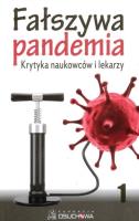Fałszywa pandemia. Krytyka naukowców i lekarzy cz.1. Autor: autor zbiorowy. SmakLiter.pl Okładka książki Fałszywa pandemia. Krytyka naukowców i lekarzy cz.1
