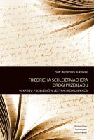 Friedricha Schleiermachera drogi przekładu. W kręgu problemów języka i komunikacji. Autor: Piotr de Bończa-Bukowski. SmakLiter.pl Okładka książki Friedricha Schleiermachera drogi przekładu. W kręgu problemów języka i komunikacji
