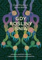 Gdy rośliny śnią. Autor: Daniel Pinchbeck, Rokhlin Sophia. SmakLiter.pl Okładka książki Gdy rośliny śnią