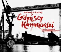 Gdyńscy Komunradzi. Audiobook. Autor: Andrzej Kołodziejczyk. SmakLiter.pl Okładka książki Gdyńscy Komunradzi. Audiobook