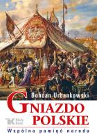 Gniazdo Polskie. Wspólna pamięć narodu. Autor: Urbankowski Bohdan. SmakLiter.pl Okładka książki Gniazdo Polskie. Wspólna pamięć narodu