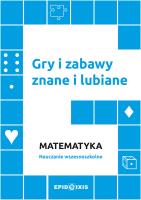Gry i zabawy znane i lubiane. Matematyka. Autor: Opracowanie zbiorowe. SmakLiter.pl Okładka książki Gry i zabawy znane i lubiane. Matematyka