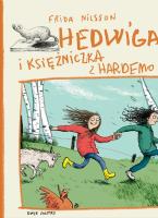 Hedwiga i księżniczka z Hardemo. Autor: Frida Nilsson. SmakLiter.pl Okładka książki Hedwiga i księżniczka z Hardemo