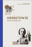Herbstowie. Historia fabrykantów. Autor: Dorota Berbelska, Magdalena Michalska-Szałacka. SmakLiter.pl Okładka książki Herbstowie. Historia fabrykantów