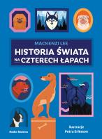 Historia świata na czterech łapach. Autor: Mackenzi Lee. SmakLiter.pl Okładka książki Historia świata na czterech łapach