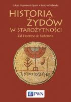 Historia Żydów w starożytności. Od Thotmesa do Mahometa. Autor: Łukasz Niesiołowski-Spanò, Stebnicka Krystyna. SmakLiter.pl Okładka książki Historia Żydów w starożytności. Od Thotmesa do Mahometa