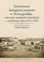 Okładka książki Inwentarze kolegium jezuitów w Nowogródku oraz jego majątków ziemskich z przełomu roku 1773 i 1774