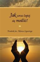 Jak coraz lepiej się modlić. Autor: Św.Alfons Liguori. SmakLiter.pl Okładka książki Jak coraz lepiej się modlić