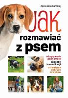 Jak rozmawiać z psem?. Autor: Agnieszka Samolej. SmakLiter.pl Okładka książki Jak rozmawiać z psem?