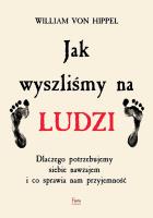 Okładka książki Jak wyszliśmy na ludzi. Dlaczego potrzebujemy siebie nawzajem i co sprawia nam przyjemność
