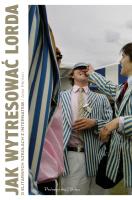 Okładka książki Jak wytresować lorda. O elitarnych szkołach z internatem