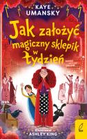 Jak założyć magiczny sklepik w tydzień. Autor: Kaye Umansky. SmakLiter.pl Okładka książki Jak założyć magiczny sklepik w tydzień