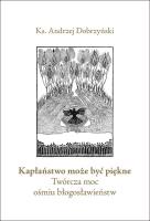Kapłaństwo może być piękne. Autor: ks. Andrzej Dobrzyński. SmakLiter.pl Okładka książki Kapłaństwo może być piękne