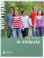 Katechizm LO 2 Moje miejsce w świecie w.2013 DiKŚW. Autor: ks. prof. J. Szpet, ks. J. Szpet i D. Jackowiak. SmakLiter.pl Okładka książki Katechizm LO 2 Moje miejsce w świecie w.2013 DiKŚW