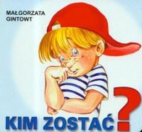 Klasyka Wierszyka - Kim zostać?   LIWONA. Autor: Gintowt Małgorzata. SmakLiter.pl Okładka książki Klasyka Wierszyka - Kim zostać?   LIWONA
