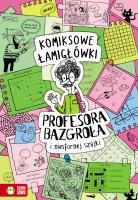 Komiksowe łamigłówki Profesora Bazgroła i zgranej paczki. Autor: Supeł Barbara. SmakLiter.pl Okładka książki Komiksowe łamigłówki Profesora Bazgroła i zgranej paczki