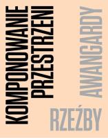 Komponowanie przestrzeni. Rzeźby awangardy. Autor:   Praca zbiorowa. SmakLiter.pl Okładka książki Komponowanie przestrzeni. Rzeźby awangardy