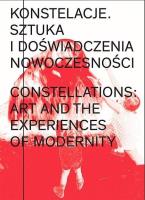 Konstelacje. Sztuka i doświadczenia nowoczesności. Autor: Daniel Muzyczuk, Paweł Polita. SmakLiter.pl Okładka książki Konstelacje. Sztuka i doświadczenia nowoczesności