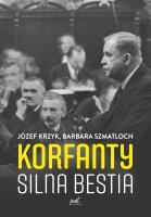 Korfanty. Silna bestia. Autor: Krzyk Józef, Barbara Szmatloch. SmakLiter.pl Okładka książki Korfanty. Silna bestia