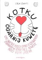 Kotku ogarnij kuwetę, czyli dwieście opinii o człowiekach. Autor: Robert Trojanowski. SmakLiter.pl Okładka książki Kotku ogarnij kuwetę, czyli dwieście opinii o człowiekach