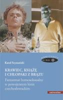 Krawiec, książę i chłopaki z brązu. Fantazmat homoseksualny w powojennym kinie czechosłowackim. Autor: Szymański Karol. SmakLiter.pl Okładka książki Krawiec, książę i chłopaki z brązu. Fantazmat homoseksualny w powojennym kinie czechosłowackim