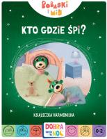 Kto gdzie śpi? Bobaski i Miś. Dobranoc, Trefliki na noc. Książeczka harmonijka. Autor: Opracowanie zbiorowe. SmakLiter.pl Okładka książki Kto gdzie śpi? Bobaski i Miś. Dobranoc, Trefliki na noc. Książeczka harmonijka