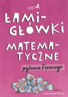 Łamigłówki matematyczne. Pytania Fermiego. Autor: Opracowanie zbiorowe. SmakLiter.pl Okładka książki Łamigłówki matematyczne. Pytania Fermiego