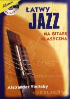 Łatwy jazz na gitarę klasyczną + CD. Autor: Vinitsky Alexander. SmakLiter.pl Okładka książki Łatwy jazz na gitarę klasyczną + CD