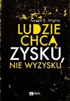 Ludzie chcą zysku, nie wyzysku. Autor: Stiglitz Joseph E.. SmakLiter.pl Okładka książki Ludzie chcą zysku, nie wyzysku