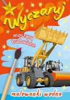 Malowanki wodne. Wyczaruj maszyny budowlane. Autor: WYDAWNICTWO SKRZAT. SmakLiter.pl Okładka książki Malowanki wodne. Wyczaruj maszyny budowlane
