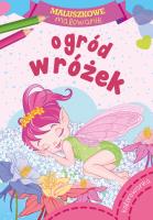 Maluszkowe malowanie. Ogród wróżek. Autor: Opracowanie zbiorowe. SmakLiter.pl Okładka książki Maluszkowe malowanie. Ogród wróżek