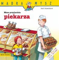 Okładka książki Mam przyjaciela piekarza. Mądra Mysz