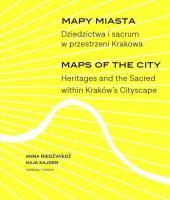 Mapy miasta. Dziedzictwa i sacrum w przestrzeni... Autor: Niedźwiedź Anna, Kaja Kajder. SmakLiter.pl Okładka książki Mapy miasta. Dziedzictwa i sacrum w przestrzeni..