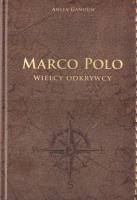 Marco Polo Wielcy odkrywcy. Autor: Anita Ganoun. SmakLiter.pl Okładka książki Marco Polo Wielcy odkrywcy